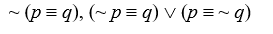 Logical Equivalences Use a truth table to determine which of the following pairs of sentence forms are logically equivalent. -