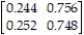 <strong>The transition matrix for a Markov process is: Find .</strong> A) B) C) D)