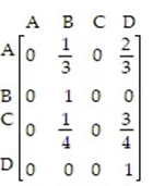<strong>For the transition matrix ,find the limiting matrix. Use fractional entries.</strong> A) B) C) D)