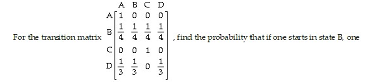 <strong> will end up in state A over the long run.</strong> A) B) C) 1 D)