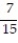 <strong>A bag contains 15 balls numbered 1 through 15. What is the probability of selecting a ball that has an even number?</strong> A) B) C) D) 7<sup> </sup>