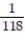 <strong>A sample space consists of 118 separate events that are equally likely. What is the probability of each?</strong> A) 0 B) C) 118 D) 1