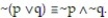 Construct a truth table to determine whether or not the following implication is true:  <div style=padding-top: 35px> 