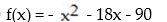 <strong>Determine whether there is a maximum or minimum value for the given function, and find that value:  - </strong> A) Minimum: 0 B) Minimum: -9 C) Maximum: - 9 D) Minimum: 9 <div style=padding-top: 35px> 