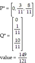<strong>Use the simplex method to find the optimum strategy for players A and B and the value of the game for the payoff matrix:  - </strong> A)   B)   C)   D)   <div style=padding-top: 35px> 