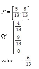 <strong>Use the simplex method to find the optimum strategy for players A and B and the value of the game for the payoff matrix:  - </strong> A)   B)   C)   D)   <div style=padding-top: 35px> 