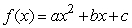 The formula for the polynomial function of degree 2 shown in the following table is , where a = _____, b = _____, and c = _____.
