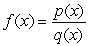 <strong>If the function is written in the form , a ratio of polynomials, which of the following could be ?</strong> A) B) C) D)