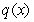 Let be a polynomial of degree 5. Let be a polynomial of degree 4. Which of the following are true about ?