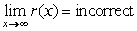 <strong>Let be a polynomial of degree 5. Let be a polynomial of degree 4. Which of the following are true about ?</strong> A) B) C) The graph has no horizontal asymptote. D) The graph has a horizontal asymptote.