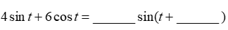 Using the sum or difference formulas, . Round both answers to 4 decimal places.