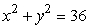 <strong>Which of the following are equations for the circle shown below? (The first two are Cartesian equations; the second two are polar equations) </strong> A) B) C) D)