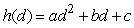 A relief package is dropped from an airplane and falls to the ground along a parabolic path, starting at the vertex of the parabola. The package was released when the plane was directly above a marker at a height of 4 kilometers, and the package hits the ground 4.47 kilometers from the marker. If h is the height of the package when it is a horizontal distance d from the marker, the equation for h in terms of d is given by , where a = _____, b = _____, and c = _____. Round any decimals to 3 places.