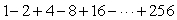 If is a geometric series, give its ratio. If not, enter not geometric