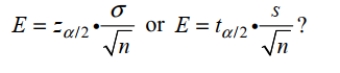 How do you determine whether to use the z or t distribution in computing the margin of error,  <div style=padding-top: 35px> 
