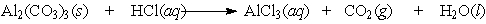 Aluminum carbonate was once the active ingredient in Rolaids . It reacts with stomach acid according to the following equation: