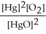 The equilibrium constant expression for the reaction, 2 HgO(s)? 2 Hg(l)+ O<sub>2</sub>(g)is K = .
