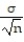 <strong>The standard error of the mean is given by</strong> A) ? - B) C) D) ? ± ?