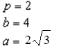 <strong>For all the hyperbolas in these questions the center of the hyperbola is (0, 0). The vertex is ( 0, -2) , the focus is (0, 4) , and the transverse axis is x= 0 . -Identify a, p, and b.</strong> A) B) C) D) E) None of these