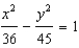 <strong>For all the hyperbolas in these questions the center of the hyperbola is (0, 0) . The foci of a hyperbola are (-9, 0) and (9, 0) , and the vertex is ( -6, 0) . -Write the equation of the hyperbola.</strong> A) B) C) D) E) None of these