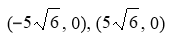 <strong>For all the hyperbolas in these questions the center of the hyperbola is (0, 0) . Use the equation of a hyperbola to answer the questions. Do not round irrational coordinates. -Identify the foci.</strong> A) B) C) D) E) None of these