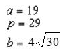 <strong>For all the hyperbolas in these questions the center of the hyperbola is (0, 0) . -The foci of a hyperbola are and , and the vertices are And . Identify a, b, and p.</strong> A) B) C) D) E) None of these
