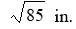 <strong>The two legs of a right triangle measure 6 in. and 7 in. Find the exact length of the hypotenuse. Do not round.</strong> A) B) C) D) E) None of these