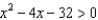 Use a number line graph to represent the solutions to the given quadratic inequalities. -