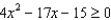 Solve the following quadratic inequalities and write your answer in interval notation. -