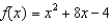 For the following functions use completing the square to rewrite the function in vertex form. -