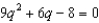 Solve the following equations using the quadratic formula. -