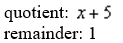 <strong>Use synthetic division to find the quotient and the remainder theorem to evaluate the function At </strong> A) B) C) D) E) none of these