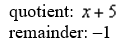 <strong>Use synthetic division to find the quotient and the remainder theorem to evaluate the function At </strong> A) B) C) D) E) none of these