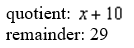 <strong>Use synthetic division to find the quotient and the remainder theorem to evaluate the function At </strong> A) B) C) D) E) none of these