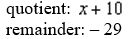 <strong>Use synthetic division to find the quotient and the remainder theorem to evaluate the function At </strong> A) B) C) D) E) none of these