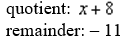 <strong>Use synthetic division to find the quotient and the remainder theorem to evaluate the function At </strong> A) B) C) D) E) none of these