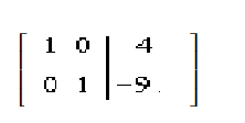 <strong>The matrix represents a system of equations in reduced row echelon form. Identify the solution of the system of equations.</strong> A)(1, 0) B)(-9, 4) C) (4, -9) D) infinitely many solutions E) no solution