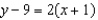<strong>Write the equation in slope-intercept form of the line with the given slope and passing through the given point: slope =2; point (-1 , 9)</strong> A) B) C) D)