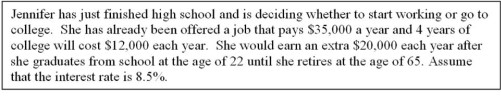 <strong>   -Refer to Scenario above. What is Jennifer's opportunity cost of one year of college?</strong> A) $12,000 B) $17,000 C) $35,000 D) $47,000 <div style=padding-top: 35px> 