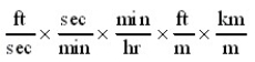 <strong>Which of the following conversion factor sequences for units would effect the change from ft/sec to km/hr?</strong> A) B) C) D)