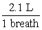   x   x   x   = 0.7644 g/breath (calc) = 0.76 g/breath (corr)