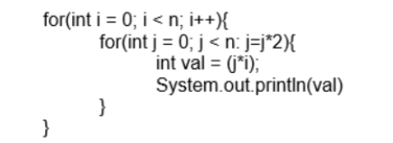 <strong>The following code segment has ______ time complexity? </strong> A) O(1) B) O(n) C) O(n<sup>2</sup>) D) O(nlogn)