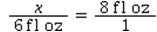 <strong>Which is the correct equation for converting 6 fl oz to cups?</strong> A) 8 fl oz : x = 6 fl oz : 1 c B) C) D)