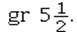 <strong>The correct apothecary notation for five and one-half grains is</strong> A) B) gr v. C) D) vss gr.