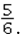 <strong>The correct form for converting 5 : 6 to a fraction is</strong> A) B) C) D)