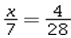 <strong>What is the value of x in ?</strong> A) 28 B) 1 C) 7 D) 56