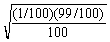 <strong>Use the following information for questions: Every student taking elementary statistics at a large university (1,100 students) participated in a class project by rolling a 6-sided die 100 times. Each individual student determined the proportion of his or her 100 rolls for which the result was a 1. The instructor plans to draw a histogram of the 1,100 sample proportions. -What will be the approximate standard deviation for the 1,100 sample proportions?</strong> A) B) C) D)