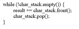 <strong>The code segment from build_reverse, a member function of Palindrome_Finder, has been incorrectly altered. The line __________ replaces the error written into the code segment.</strong> A) while (char_stack.empty()) B) result = char_stack.front(); C) result += char_stack.top(); D) char_stack.push();
