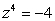 Find four distinct numbers z such that . Give the exact answer.