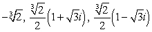 <strong>Find three distinct complex numbers z such that z<sup>3</sup> = -2</strong> A) B) C) D)